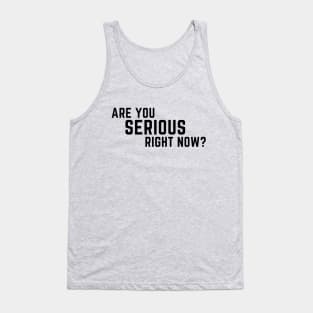 Are you serious right now?  A saying design Tank Top